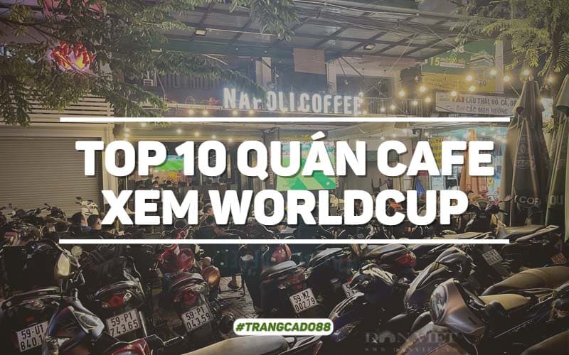 Quán cà phê xem Worldcup tại Hồ Chí Minh